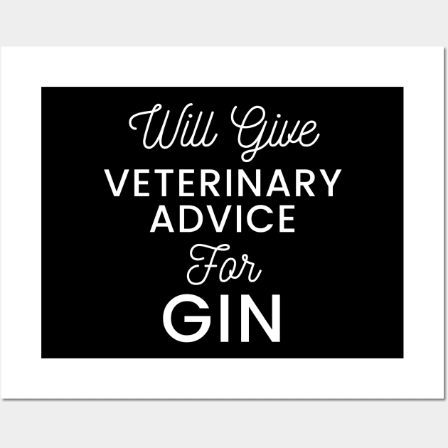 Will give veterinary advice for gin typography design for gin loving Vets Wall Art by BlueLightDesign